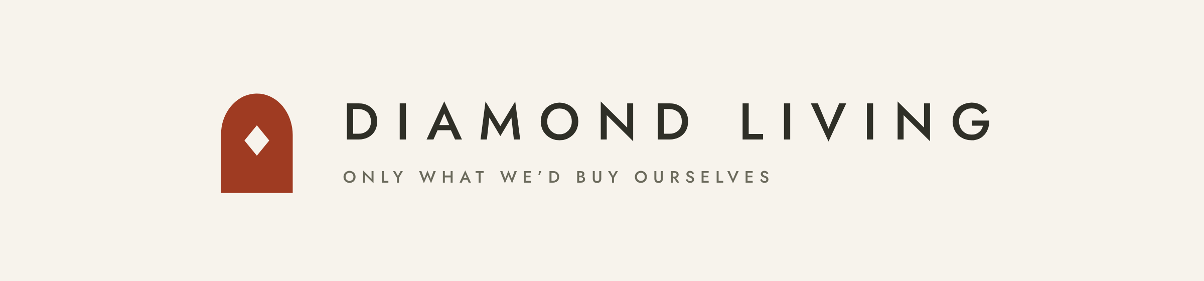 Diamond Living — only what we'd buy ourselves